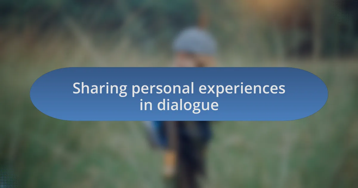 Sharing personal experiences in dialogue