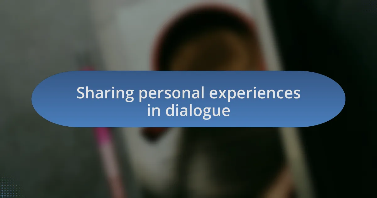 Sharing personal experiences in dialogue