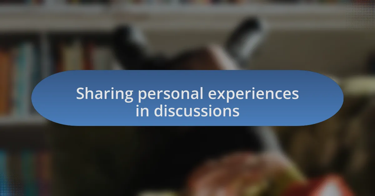 Sharing personal experiences in discussions