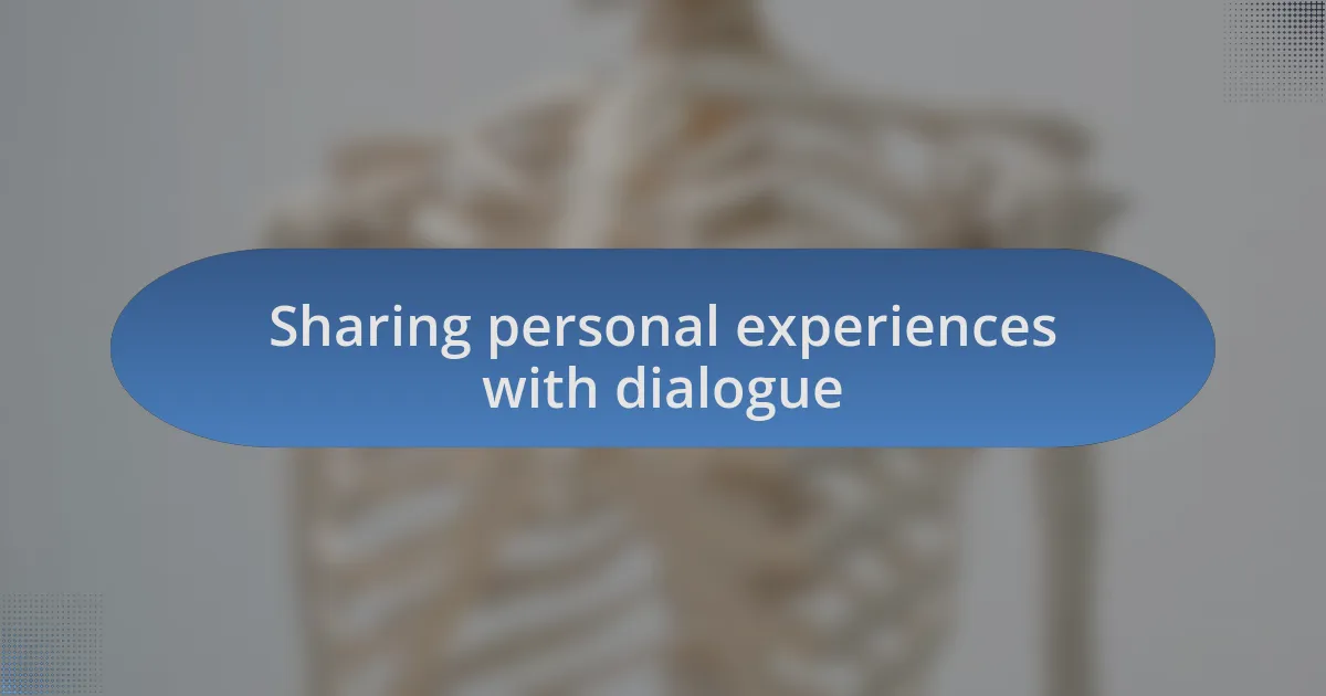 Sharing personal experiences with dialogue