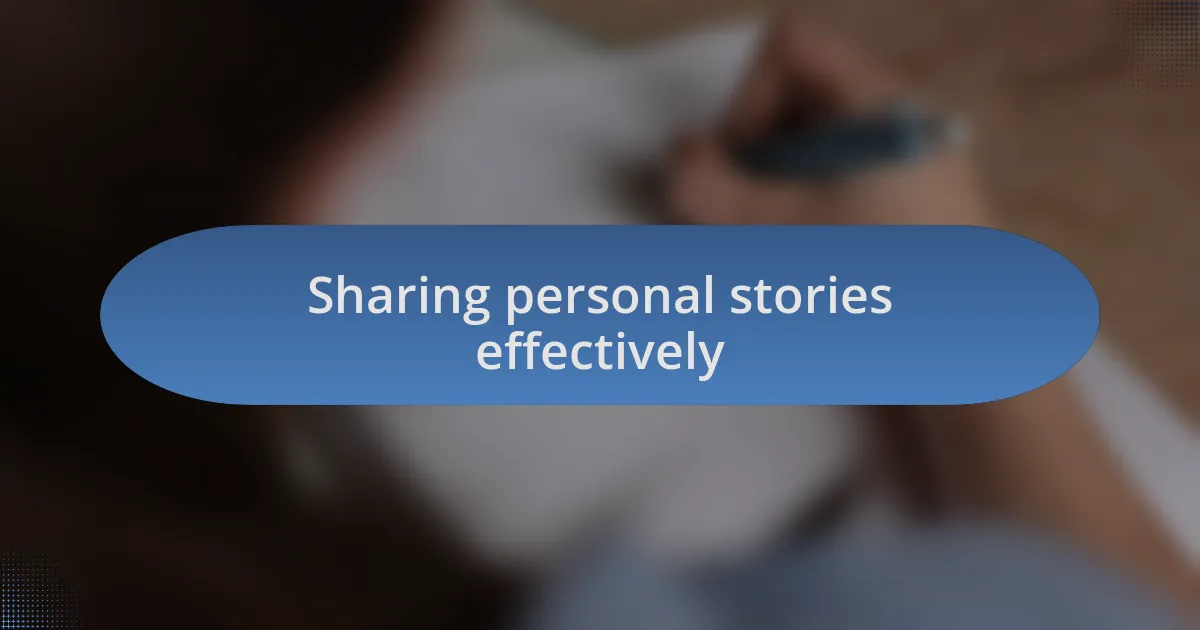 Sharing personal stories effectively