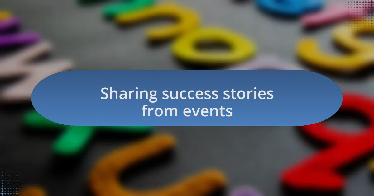 Sharing success stories from events