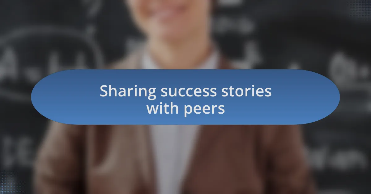 Sharing success stories with peers