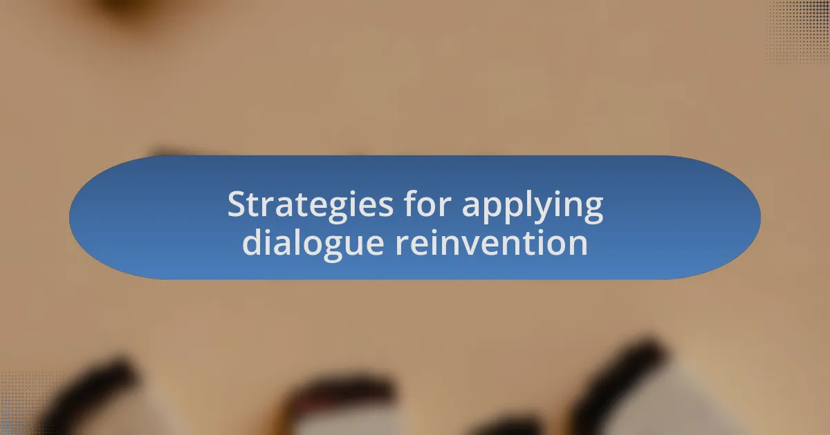 Strategies for applying dialogue reinvention