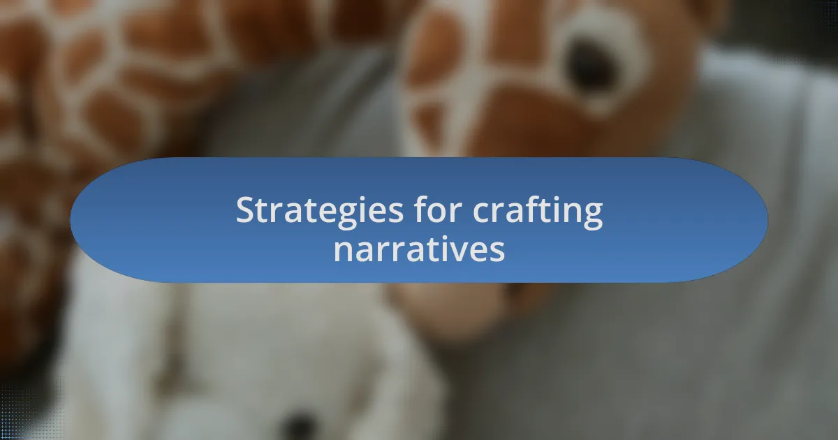 Strategies for crafting narratives