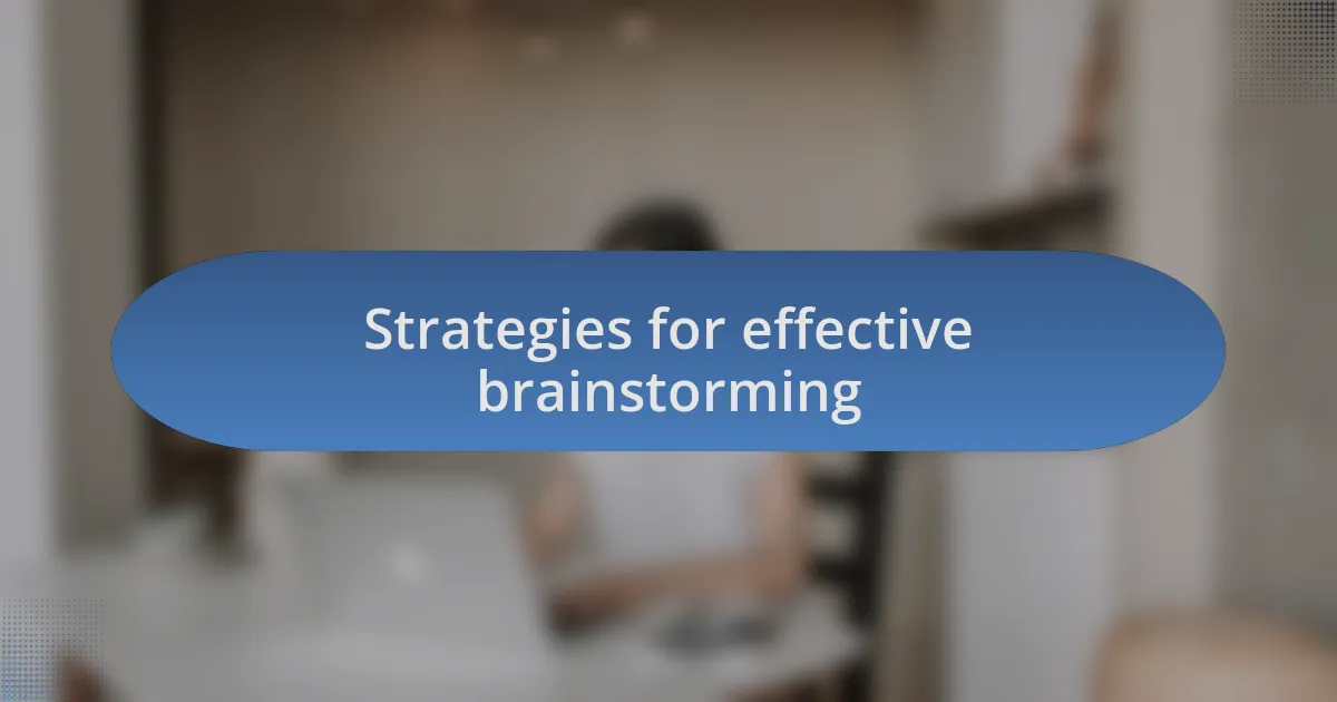 Strategies for effective brainstorming