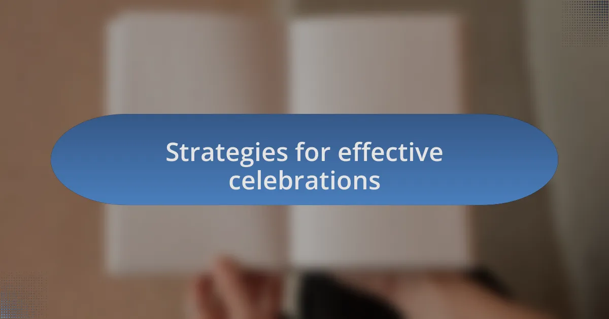 Strategies for effective celebrations