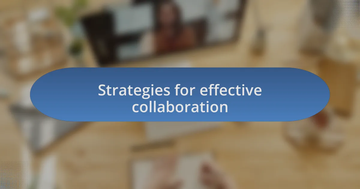 Strategies for effective collaboration