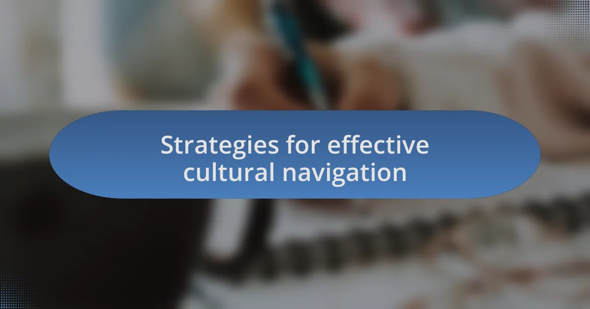 Strategies for effective cultural navigation