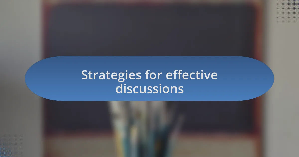 Strategies for effective discussions