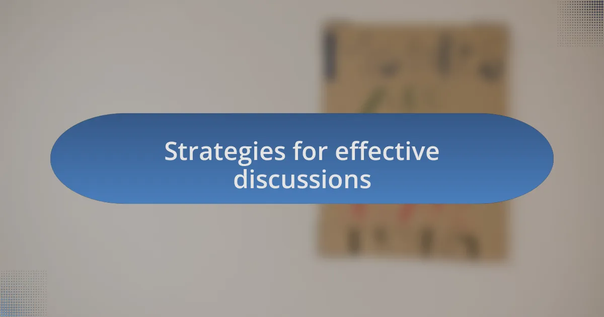 Strategies for effective discussions