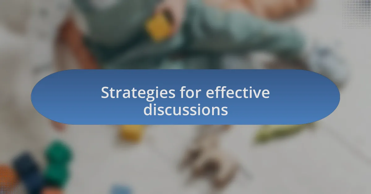 Strategies for effective discussions