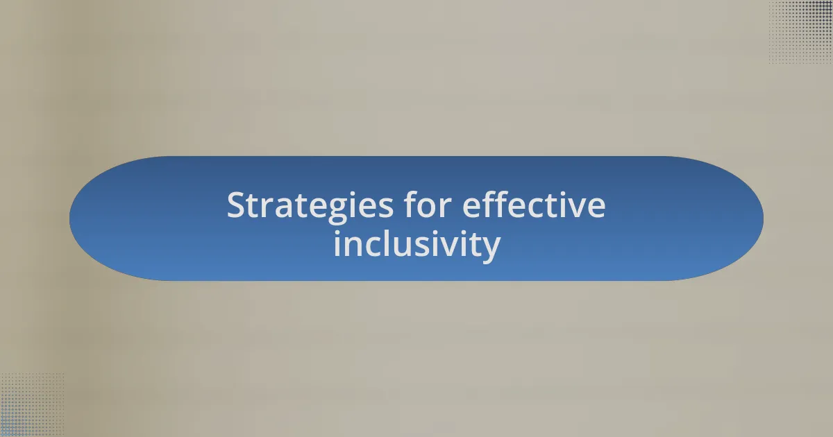Strategies for effective inclusivity