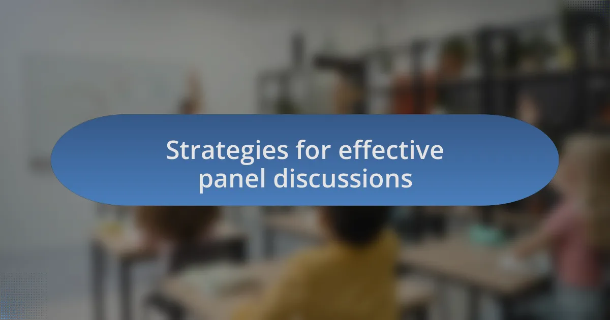 Strategies for effective panel discussions