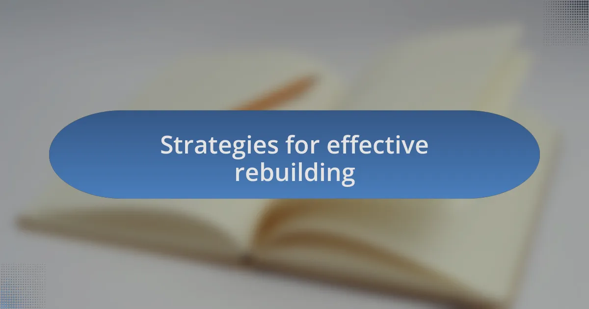 Strategies for effective rebuilding