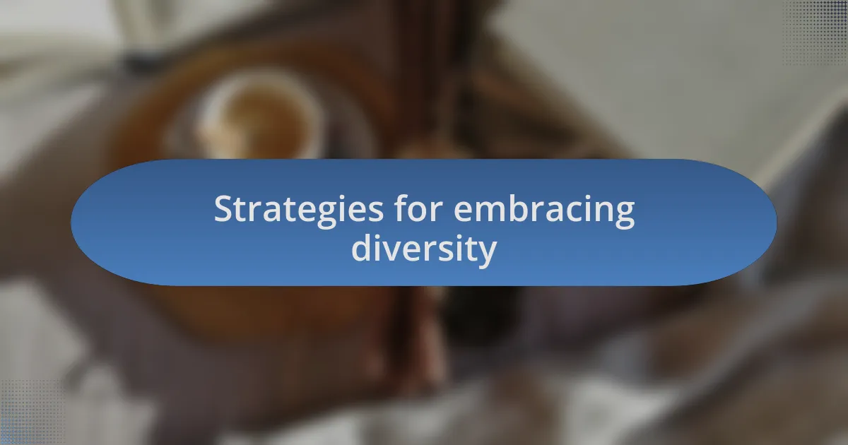 Strategies for embracing diversity