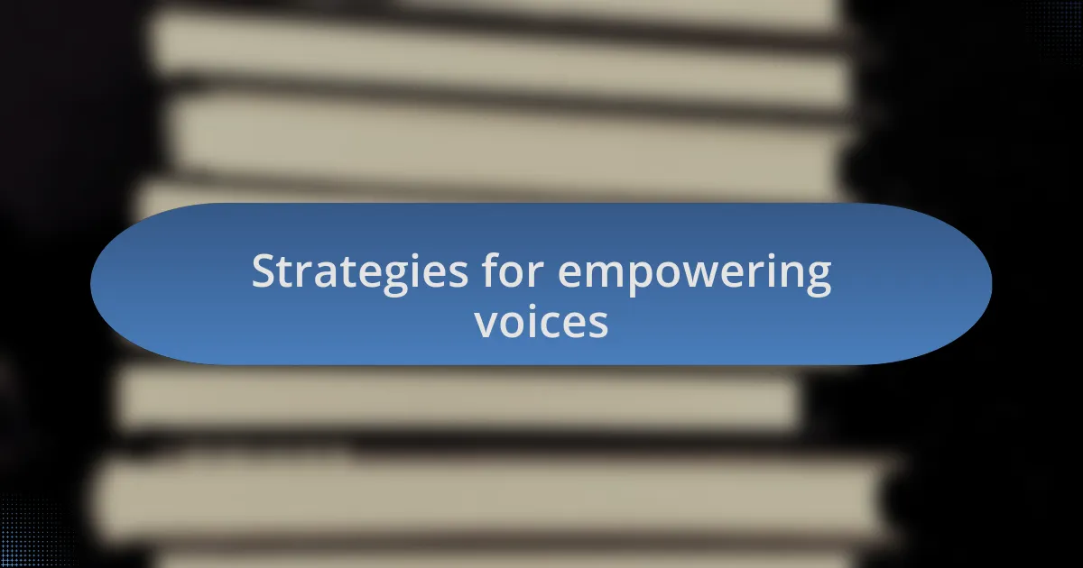 Strategies for empowering voices