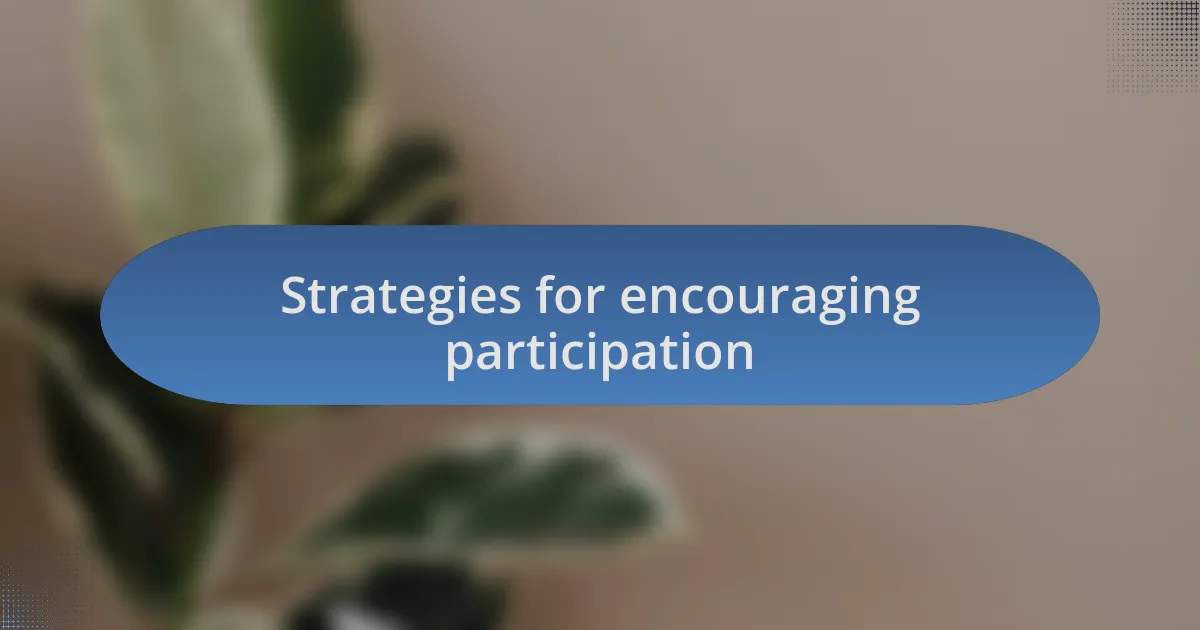 Strategies for encouraging participation