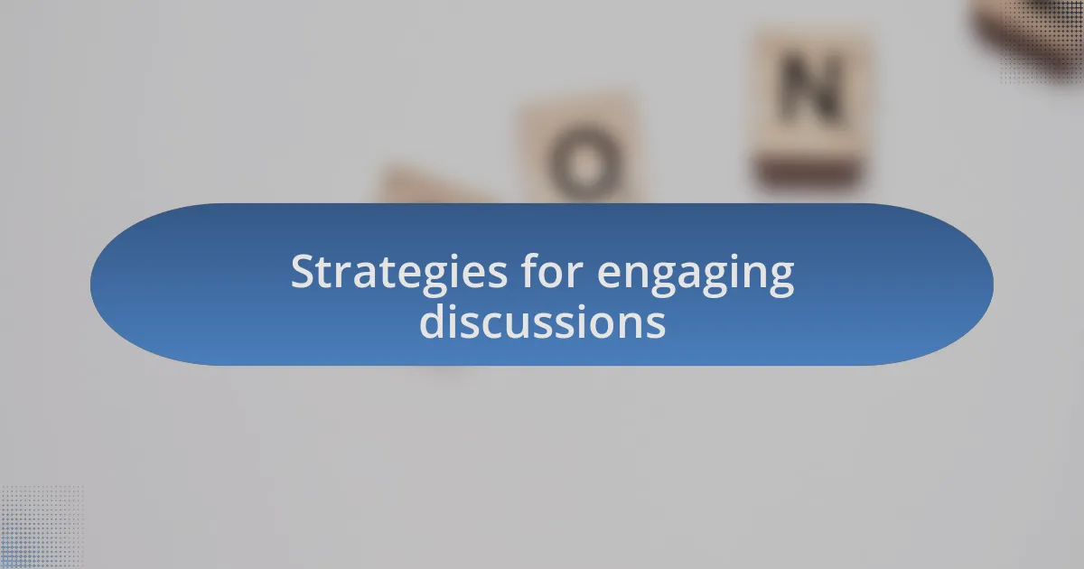 Strategies for engaging discussions