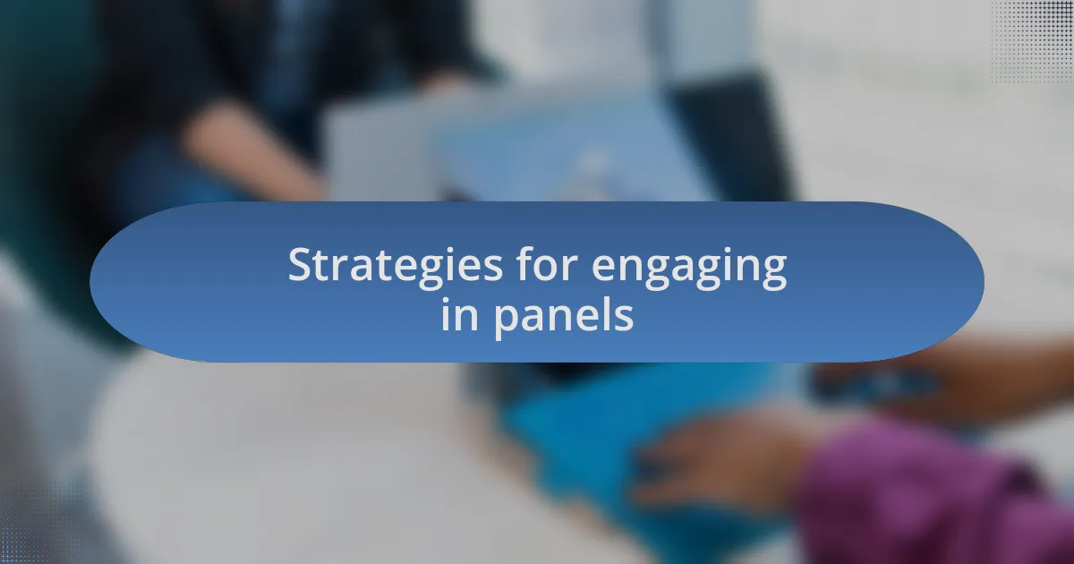 Strategies for engaging in panels