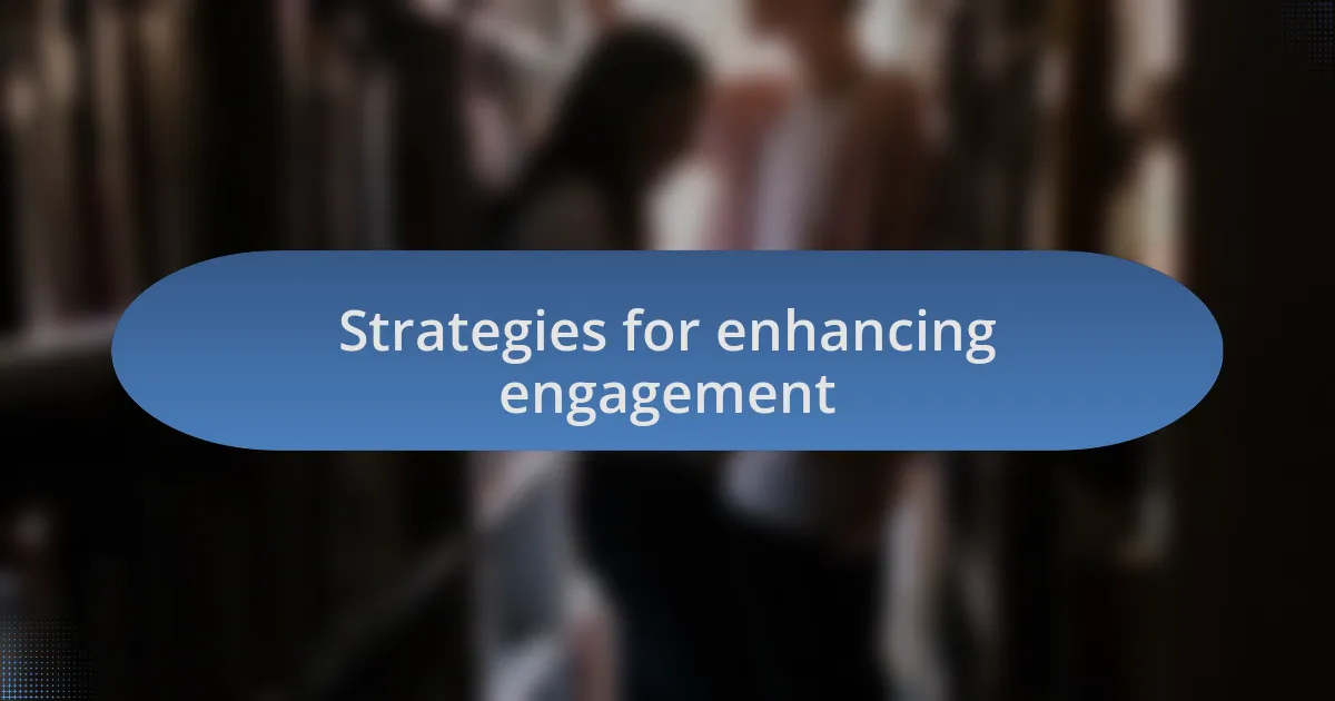 Strategies for enhancing engagement