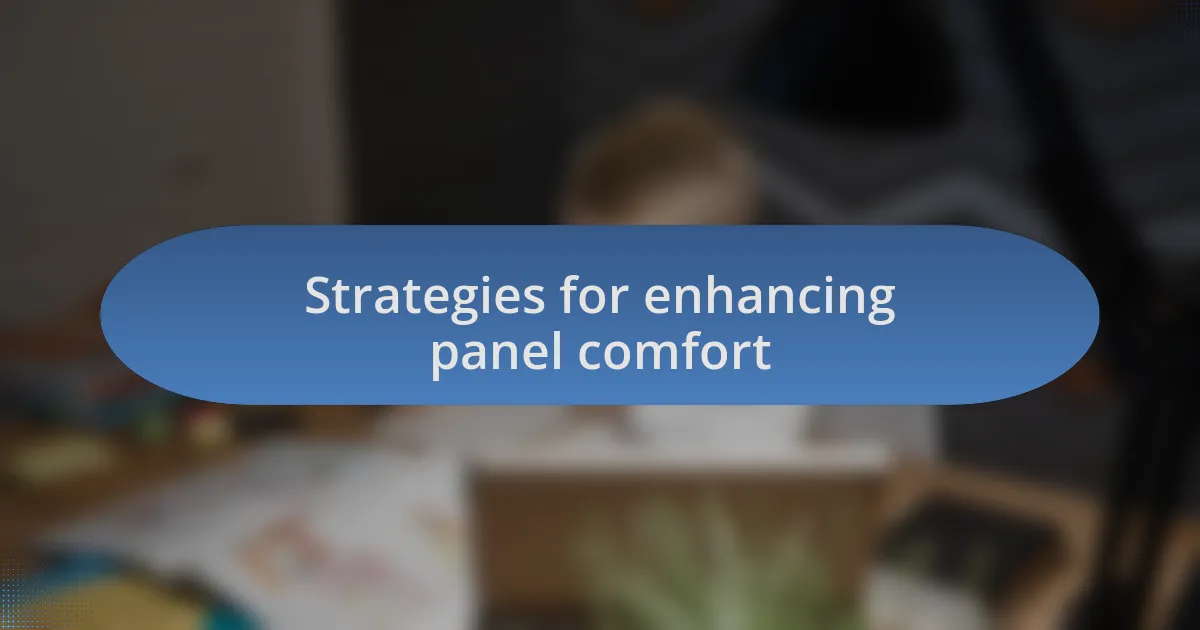Strategies for enhancing panel comfort