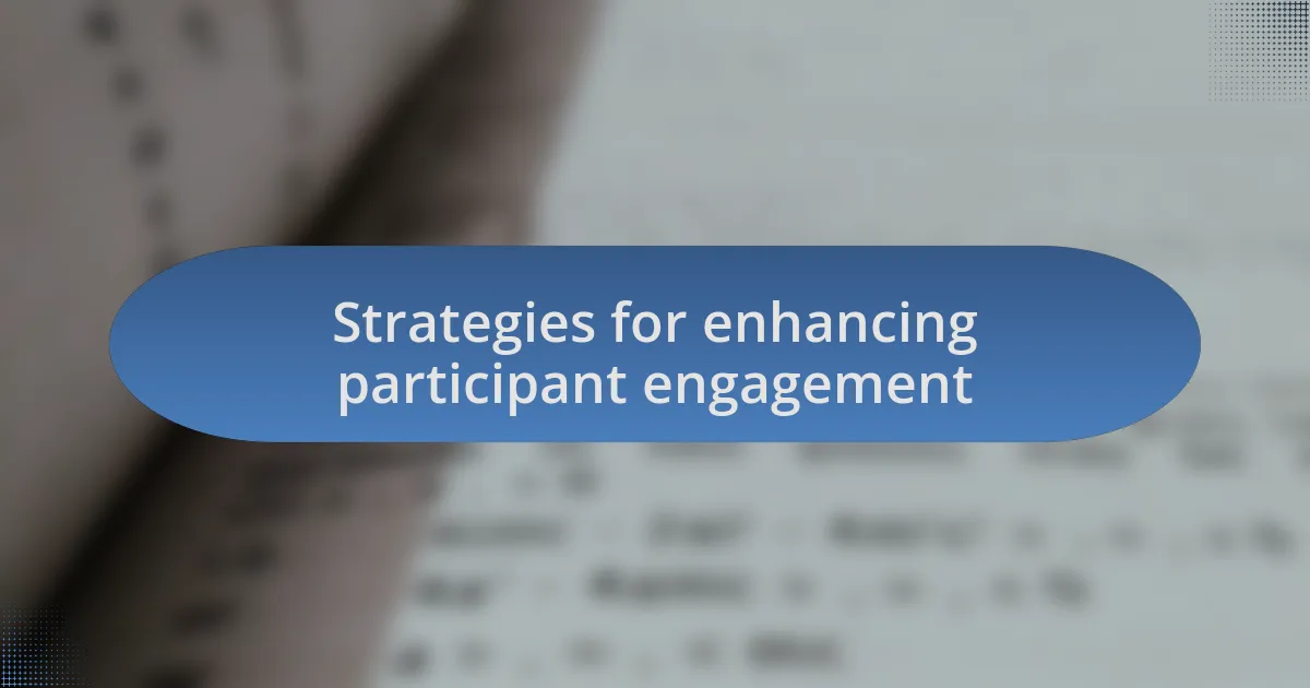 Strategies for enhancing participant engagement