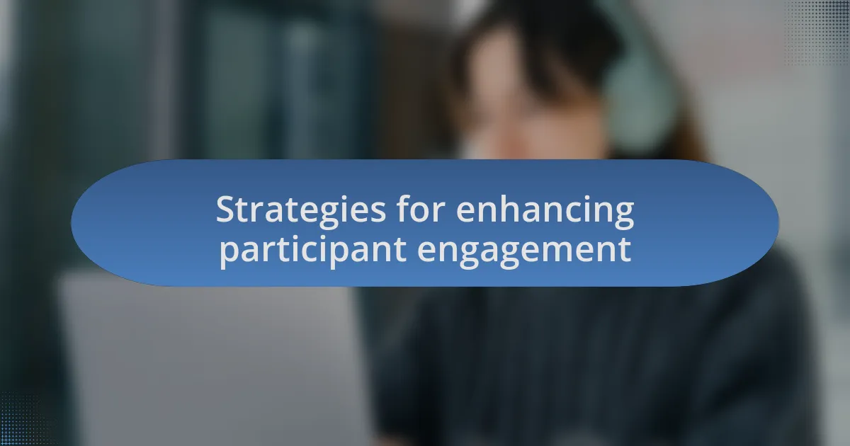 Strategies for enhancing participant engagement