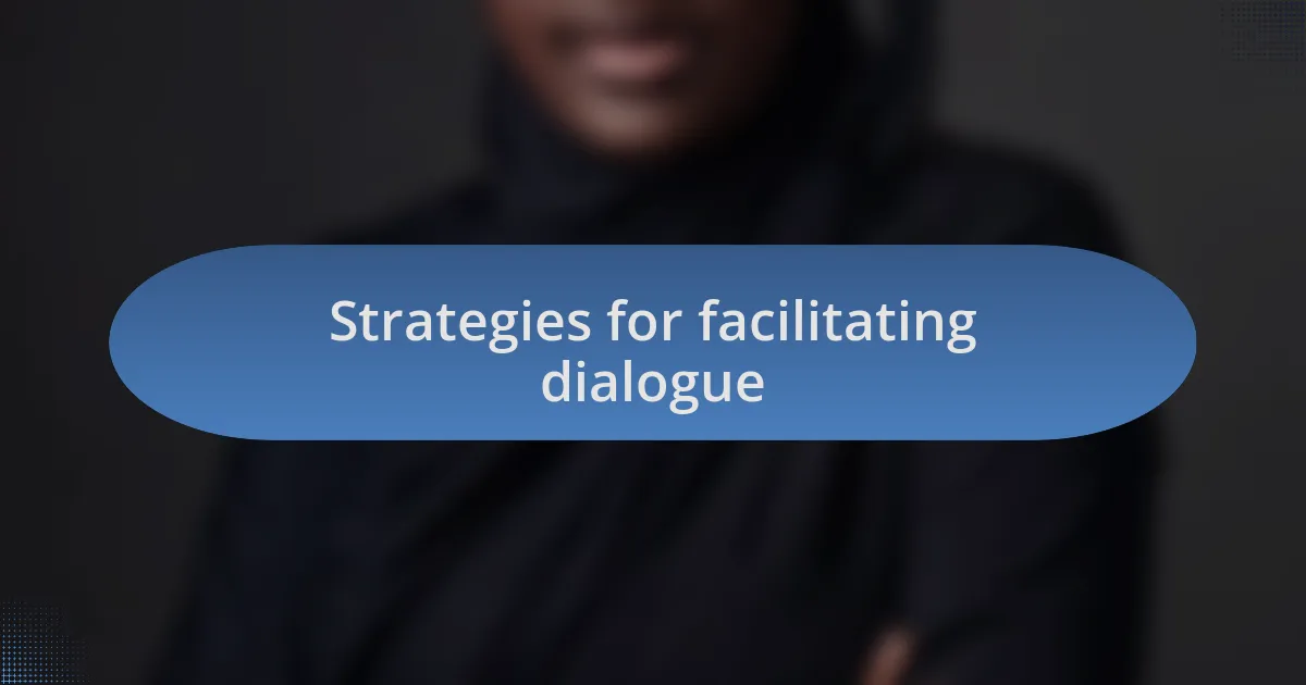 Strategies for facilitating dialogue