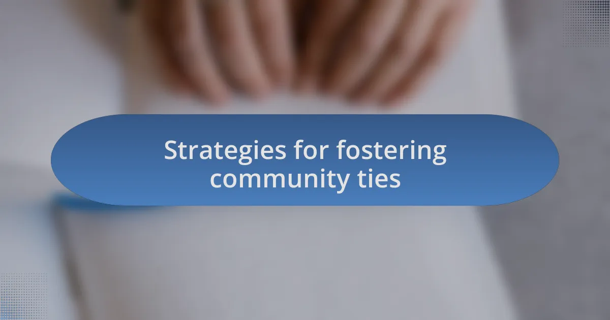 Strategies for fostering community ties