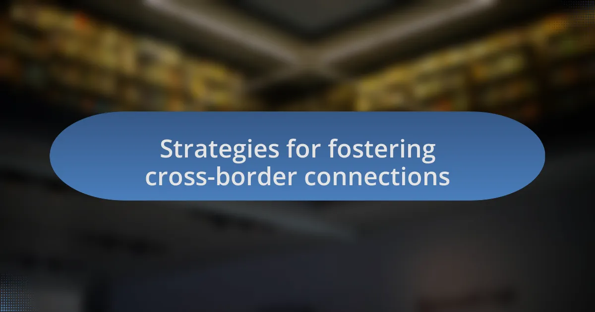 Strategies for fostering cross-border connections