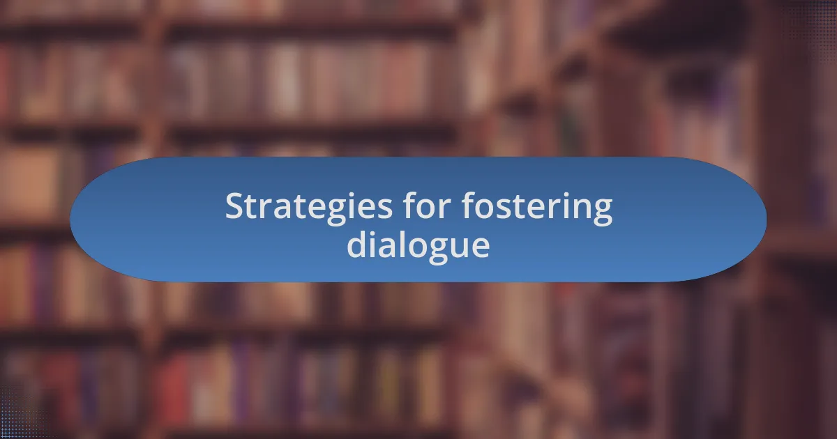 Strategies for fostering dialogue