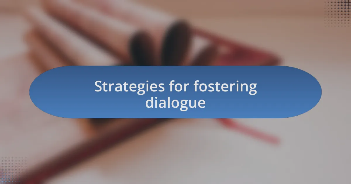 Strategies for fostering dialogue