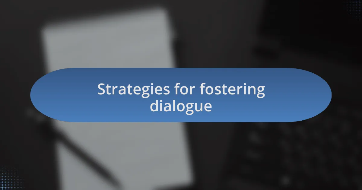 Strategies for fostering dialogue
