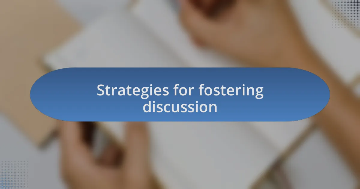 Strategies for fostering discussion
