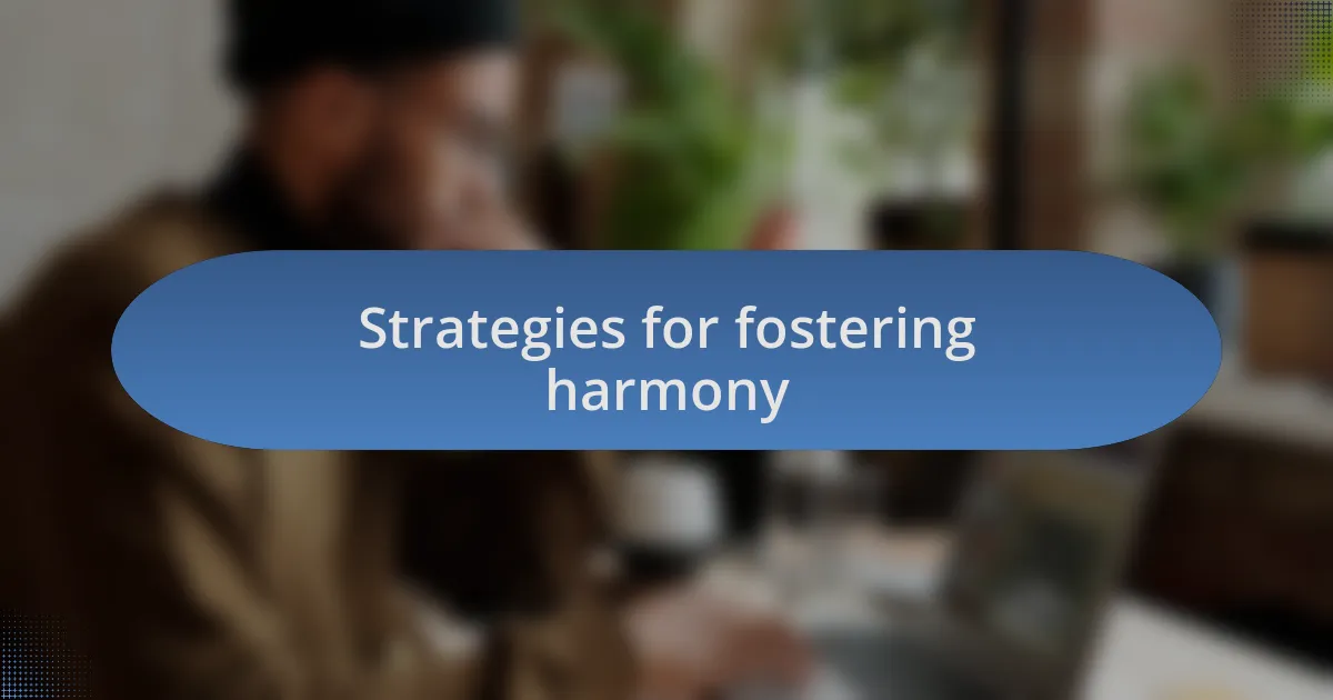 Strategies for fostering harmony