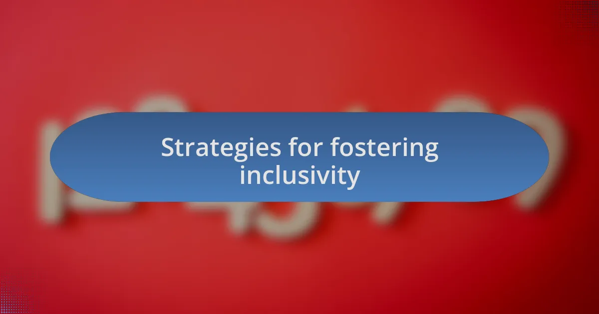 Strategies for fostering inclusivity