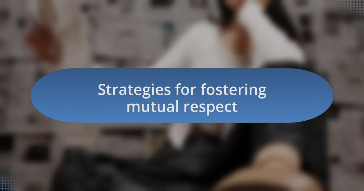 Strategies for fostering mutual respect