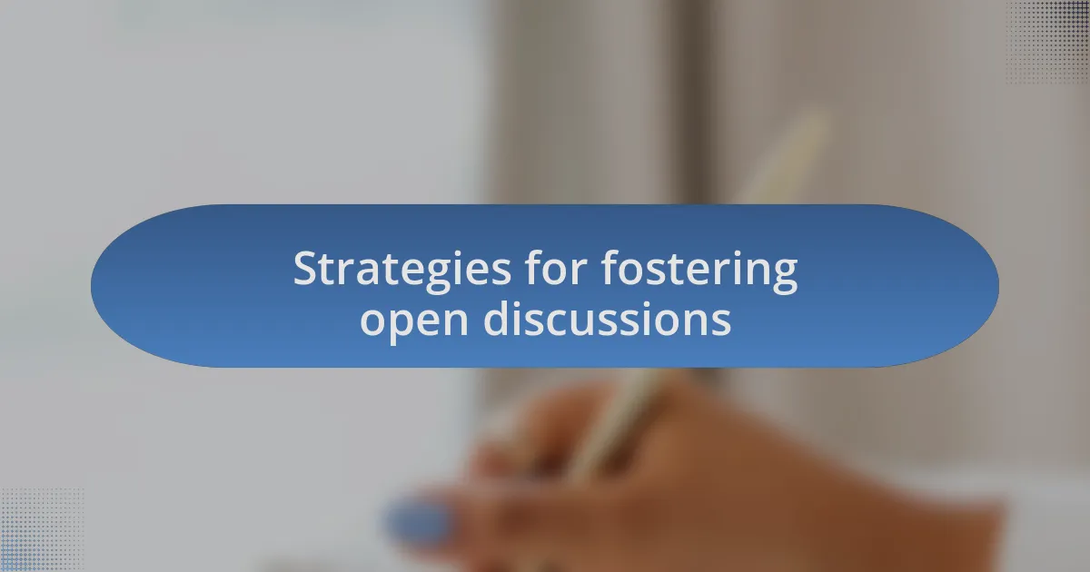 Strategies for fostering open discussions