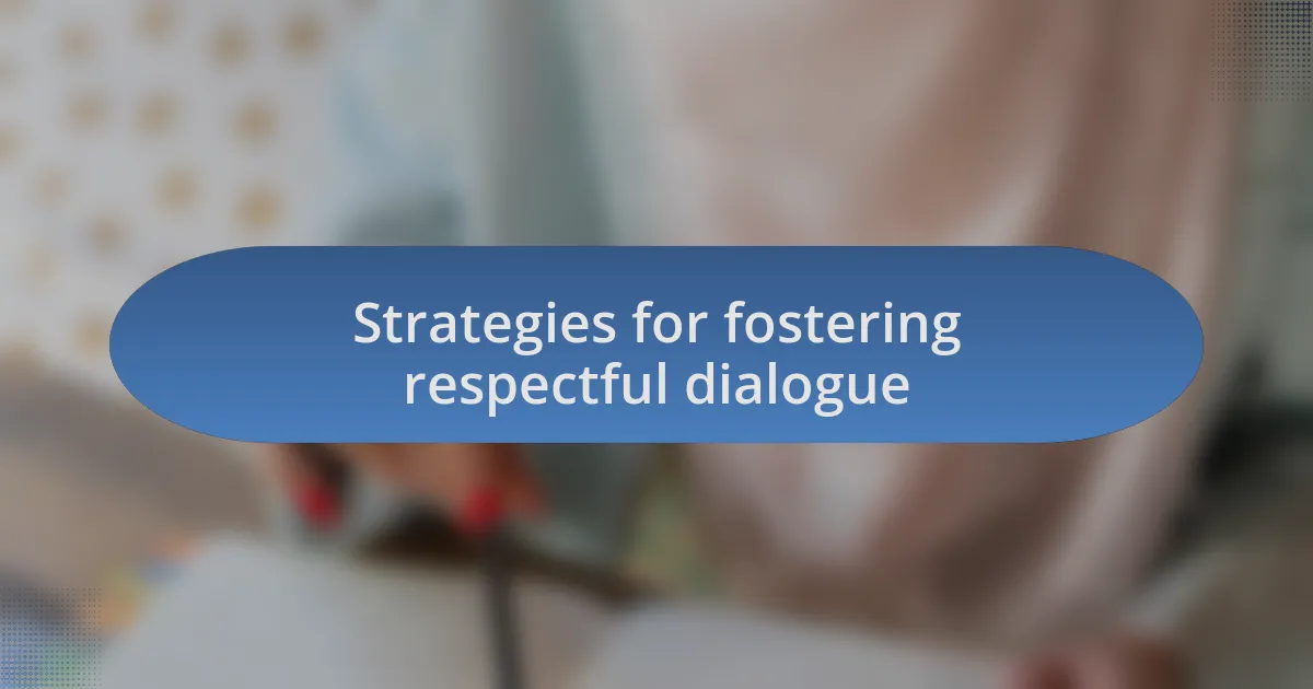 Strategies for fostering respectful dialogue