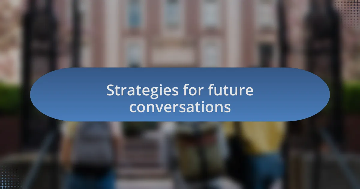 Strategies for future conversations