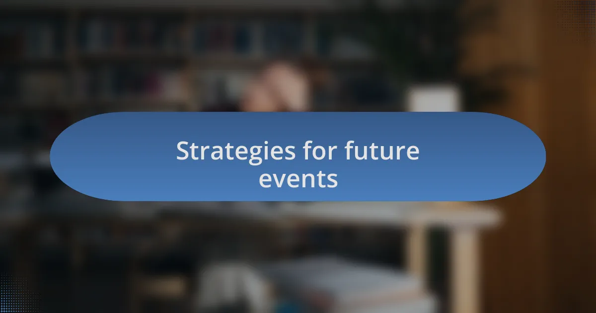 Strategies for future events