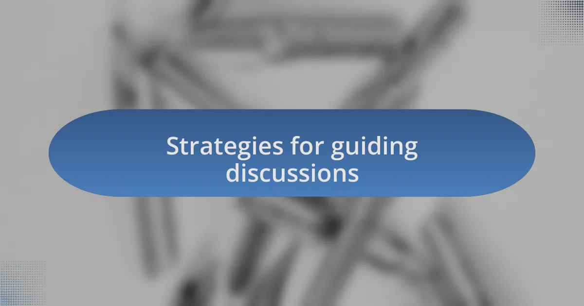 Strategies for guiding discussions
