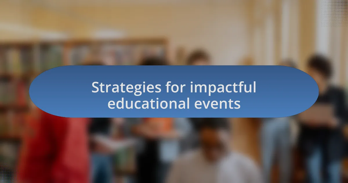 Strategies for impactful educational events