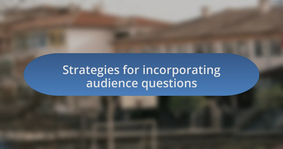 Strategies for incorporating audience questions