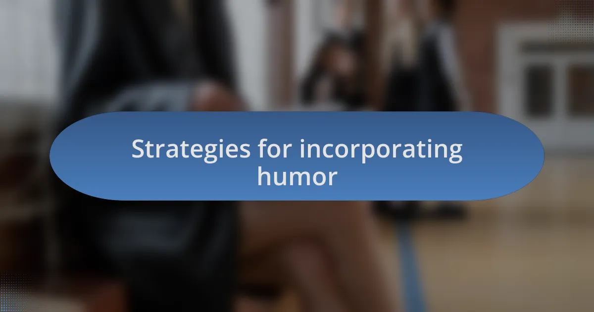 Strategies for incorporating humor