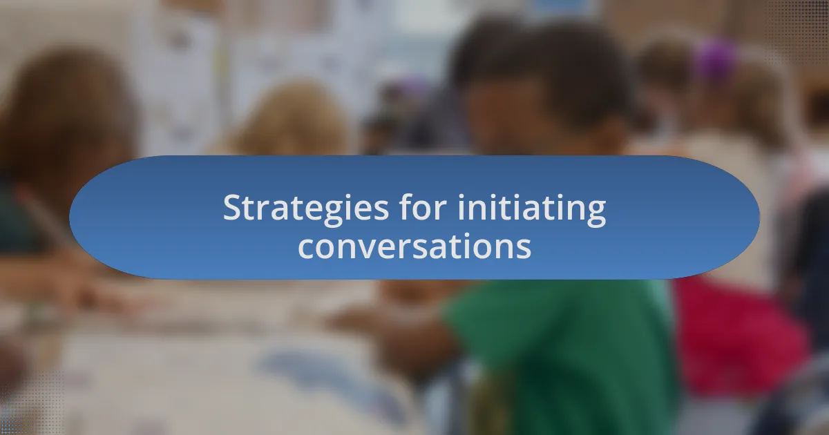 Strategies for initiating conversations