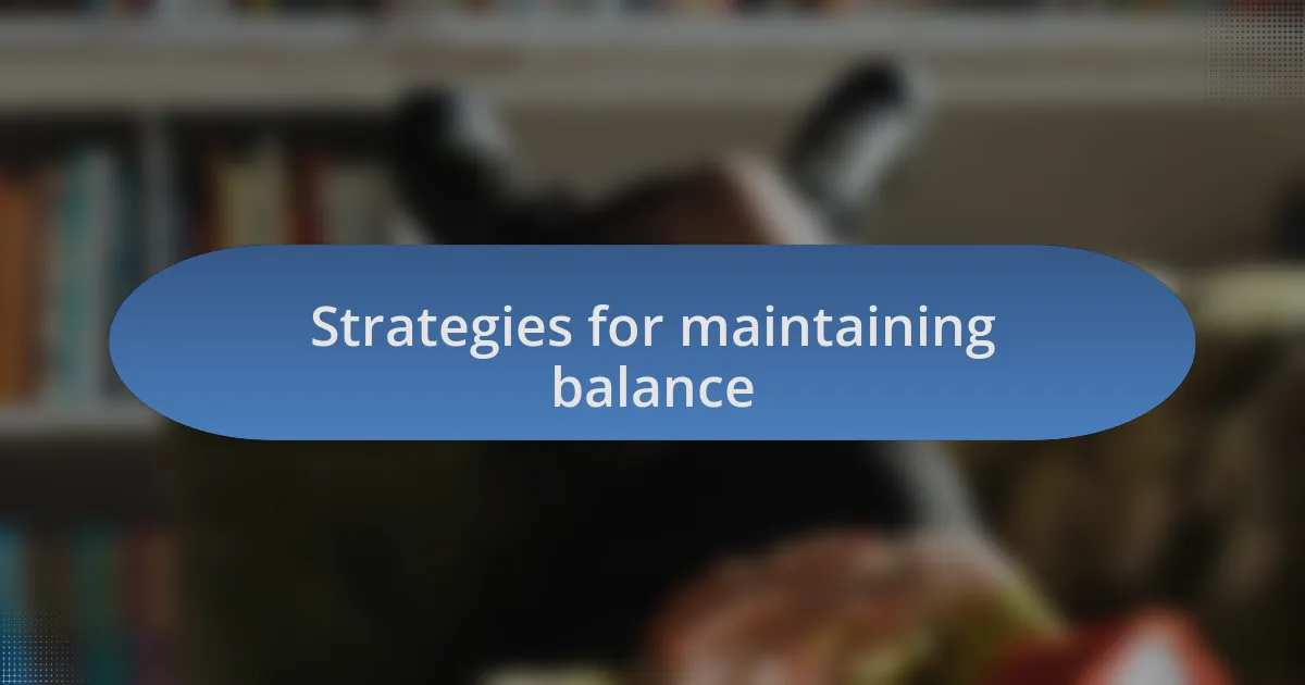 Strategies for maintaining balance