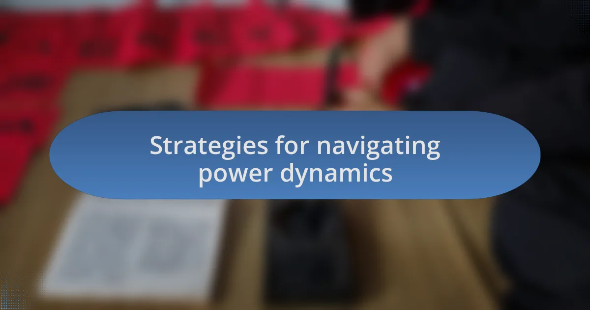 Strategies for navigating power dynamics