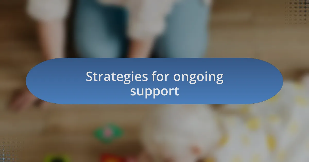 Strategies for ongoing support